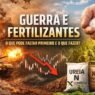 Guerra e fertilizantes: o que pode faltar primeiro e o que fazer?